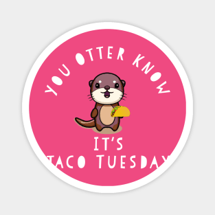 Funny Taco Tuesday You Otter Know Chibi Cute Kids Food Gift Magnet